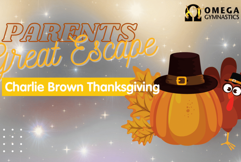 Parent's Great Escape OMEGA Gymnastics great escape PGE CHARLIE BROWN THANKSGIVING Parent's Great Escape OMEGA Gymnastics