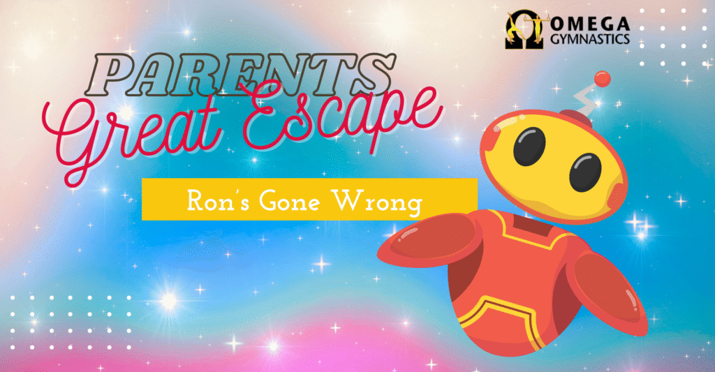 PGE RONS GONE WRONG Parent's Great Escape OMEGA Gymnastics